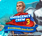 Emergency Crew 3: Escapade Parfaite Édition Collector